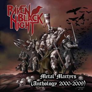 RAVEN BLACK NIGHT - METAL MARTYRS (ANTHOLOGY 2000-2009) 2CD (NEW) RAVEN BLACK NIGHT - METAL MARTYRS (ANTHOLOGY 2000-2009) 2CD (NEW)