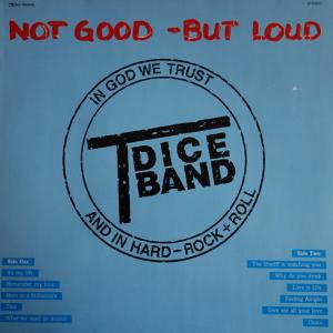 T-DICE BAND - Not Good - But Loud LP T-DICE BAND - Not Good - But Loud LP