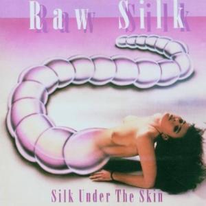 RAW SILK - Silk Under The Skin CD