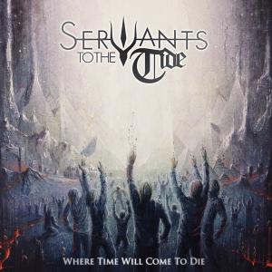 SERVANTS TO THE TIDE - Where Time Will Come To Die CD SERVANTS TO THE TIDE - Where Time Will Come To Die CD